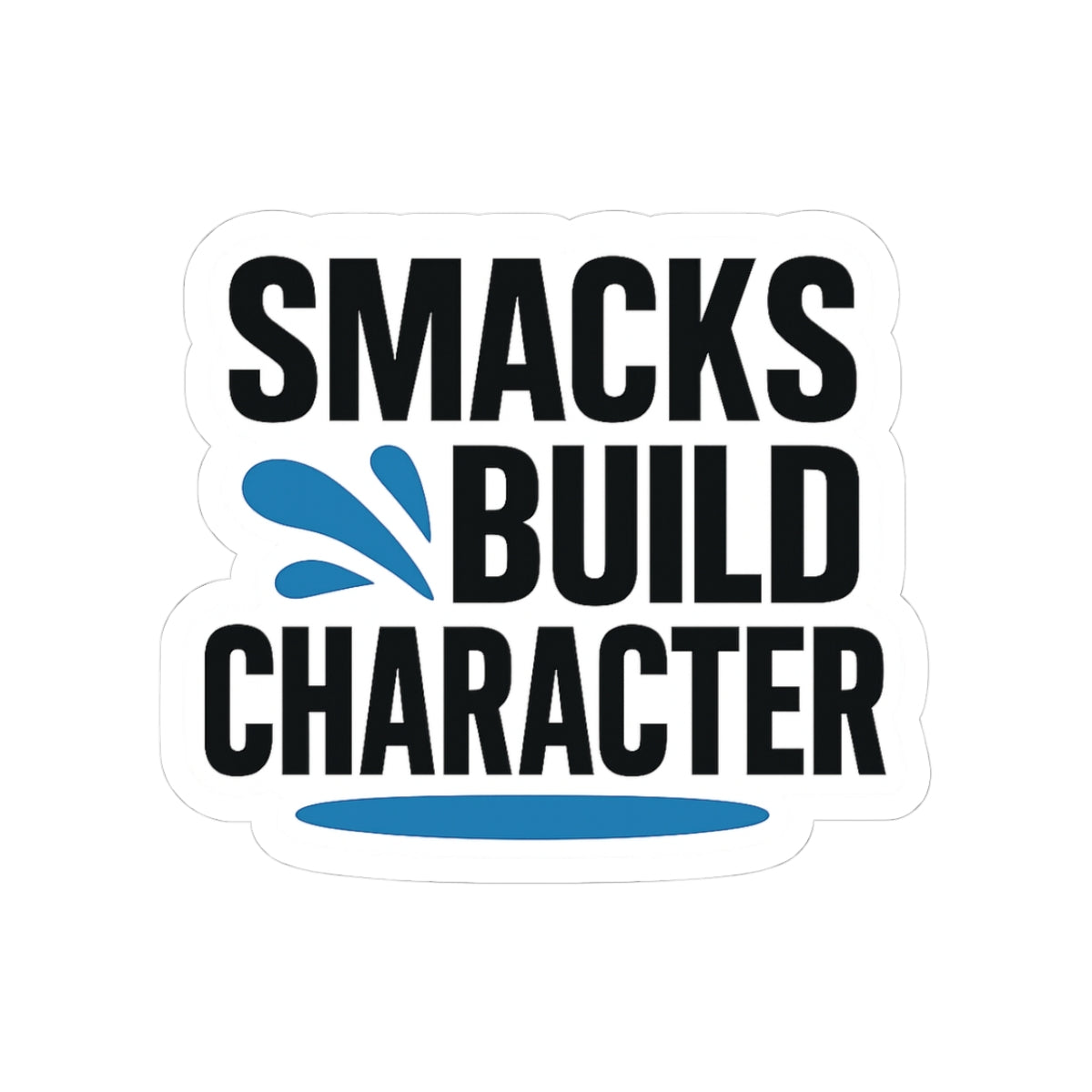 "Smacks Build Character" Funny Kiss-Cut Stickers - Perfect for Laptops, Water Bottles, and Gifts