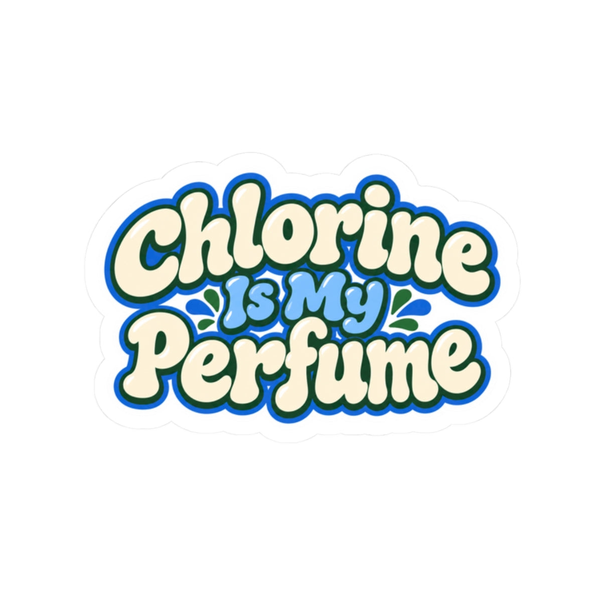 Chlorine Is My Perfume Kiss-Cut Sticker
