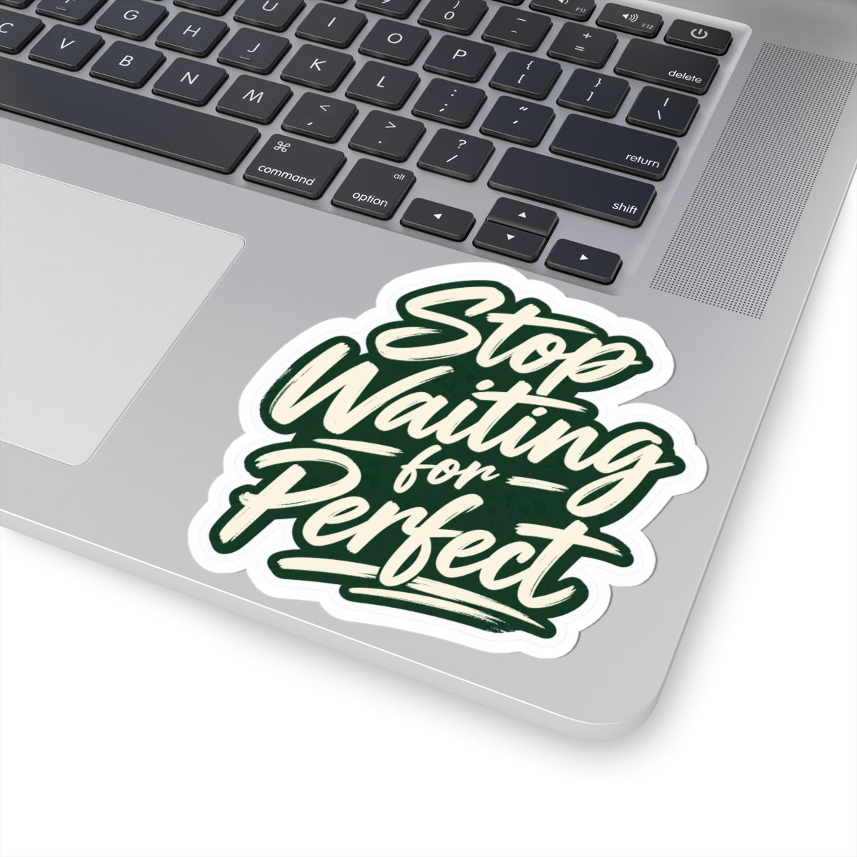 Stop Waiting for Perfect - Script Sticker