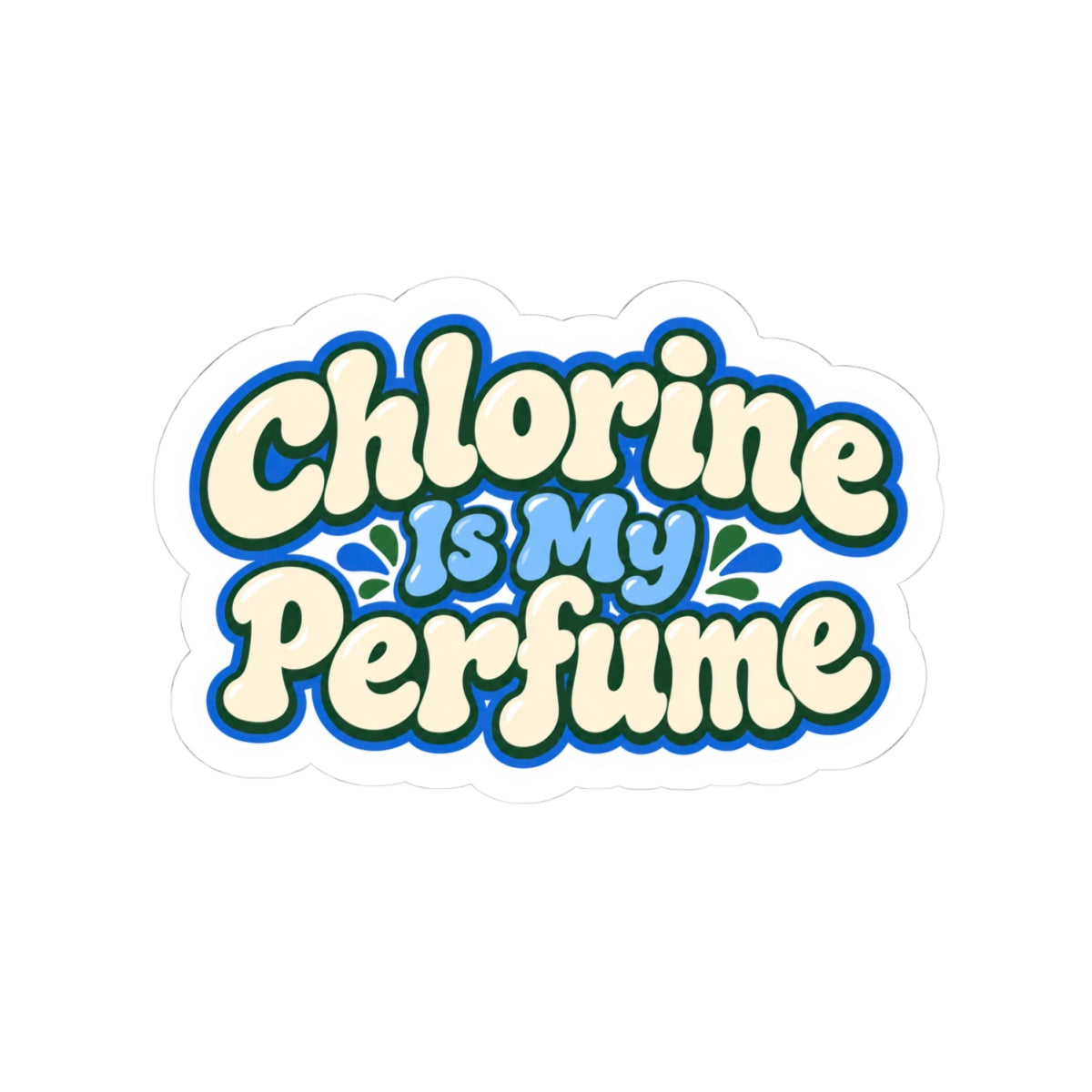 Chlorine Is My Perfume Kiss-Cut Sticker