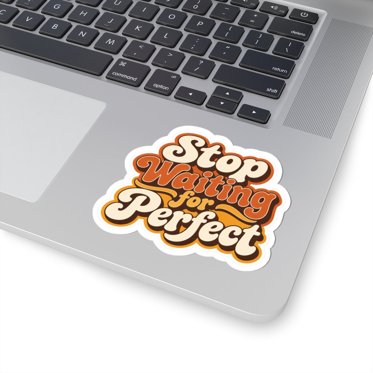 "Stop Waiting for Perfect" Motivational Sticker