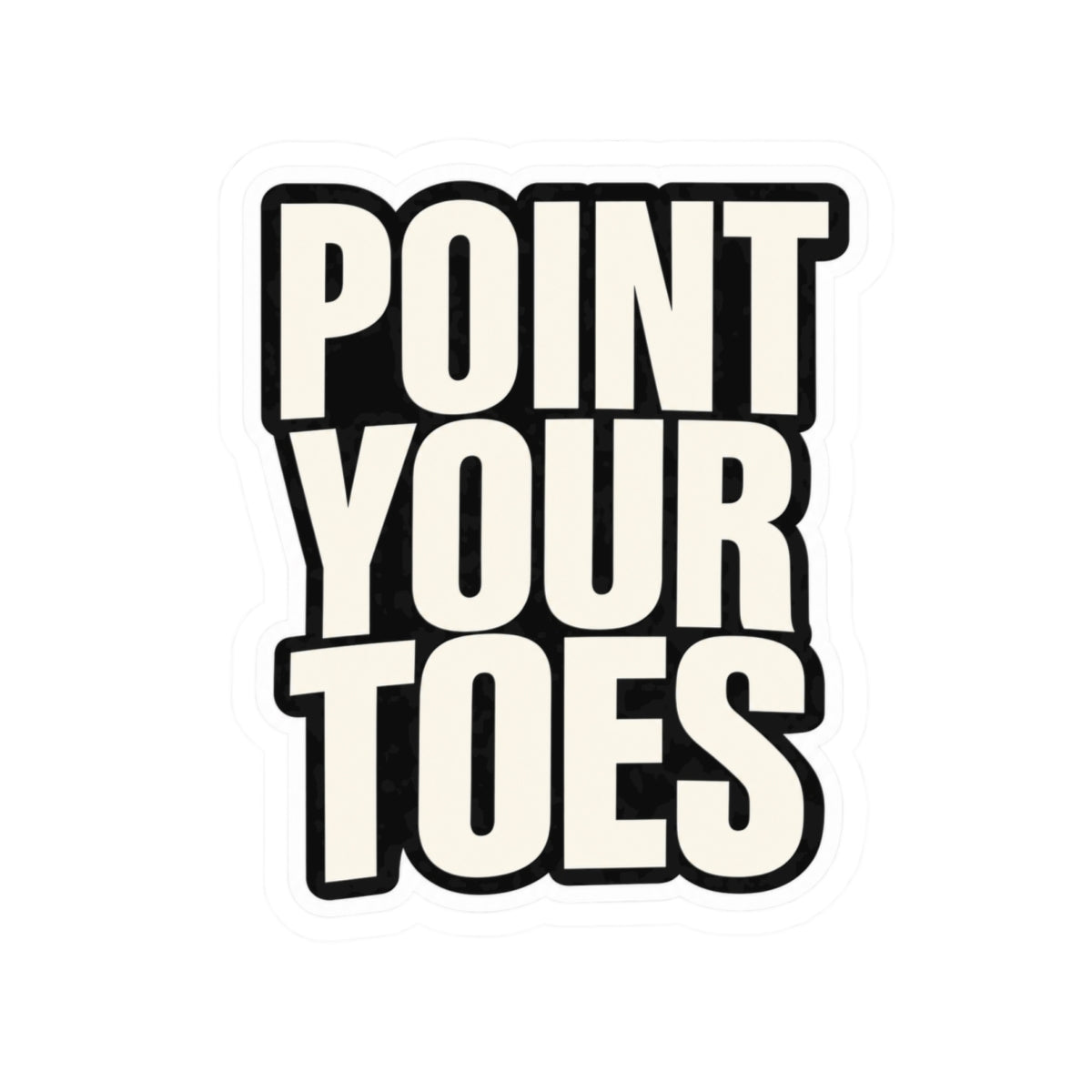 Point Your Toes Bold Print Sticker