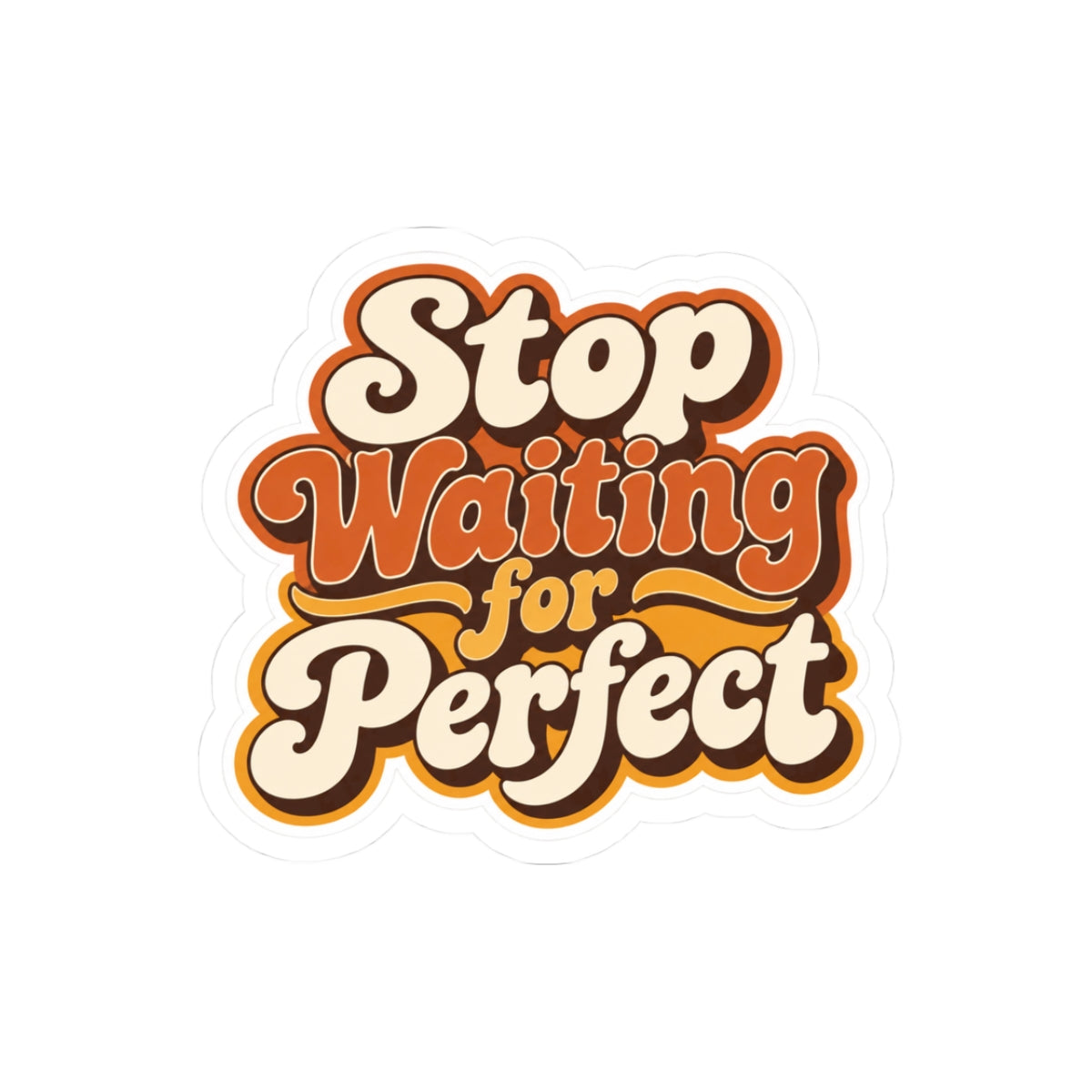 "Stop Waiting for Perfect" Motivational Sticker