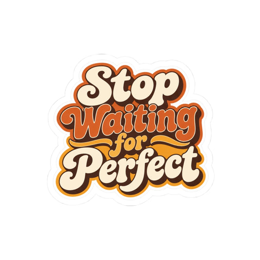 "Stop Waiting for Perfect" Motivational Sticker
