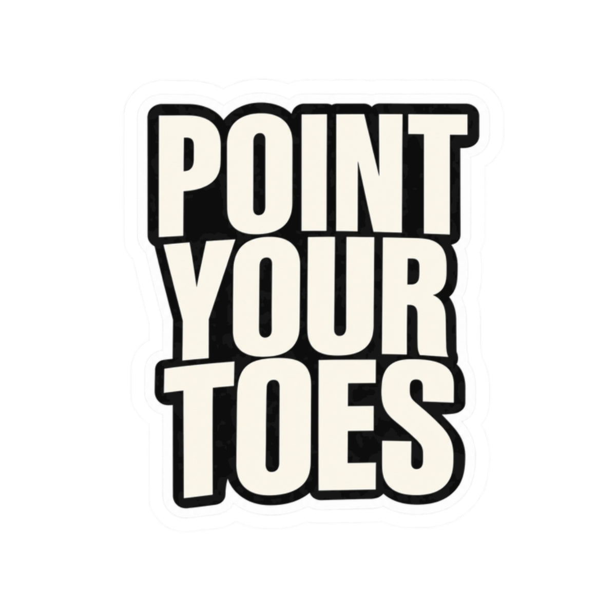 Point Your Toes Bold Print Sticker