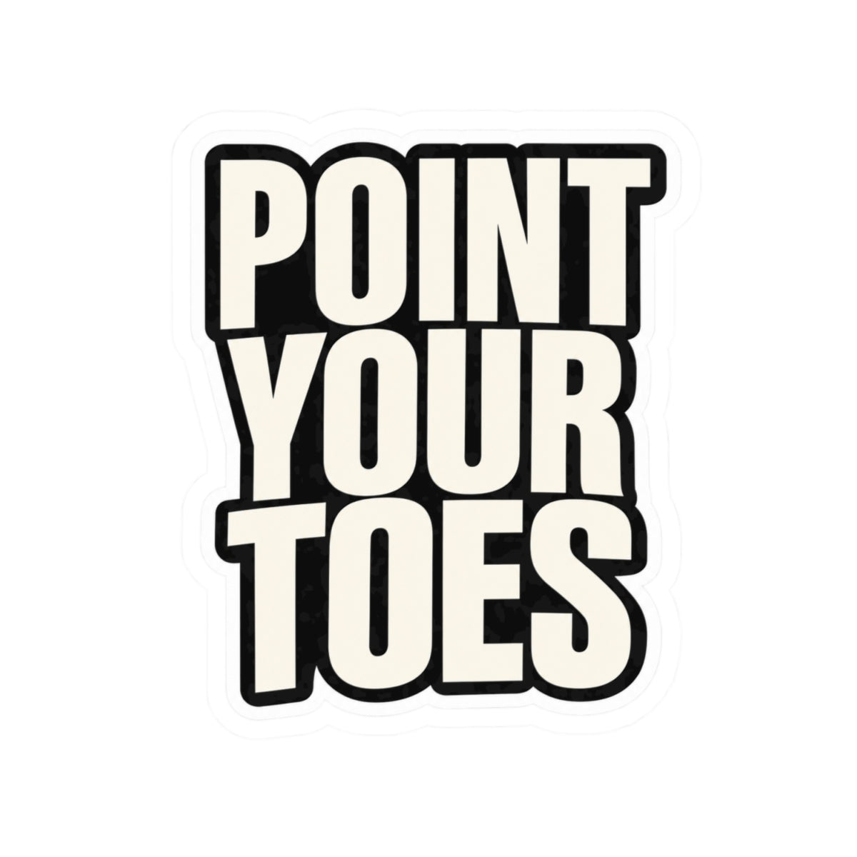 Point Your Toes Bold Print Sticker