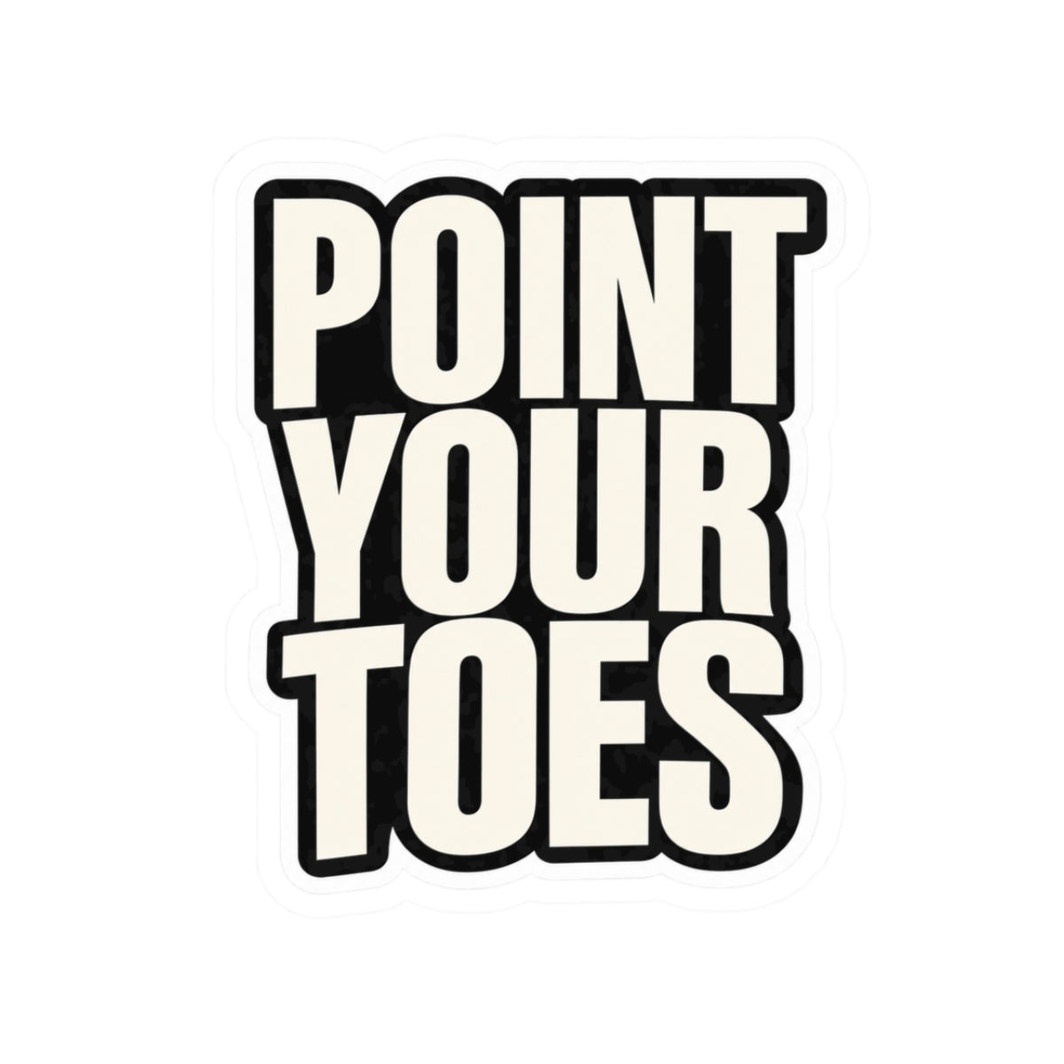 Point Your Toes Bold Print Sticker