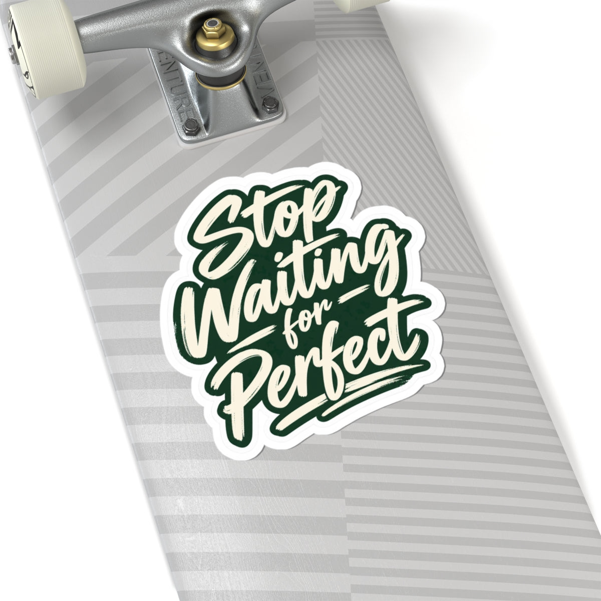 Stop Waiting for Perfect - Script Sticker
