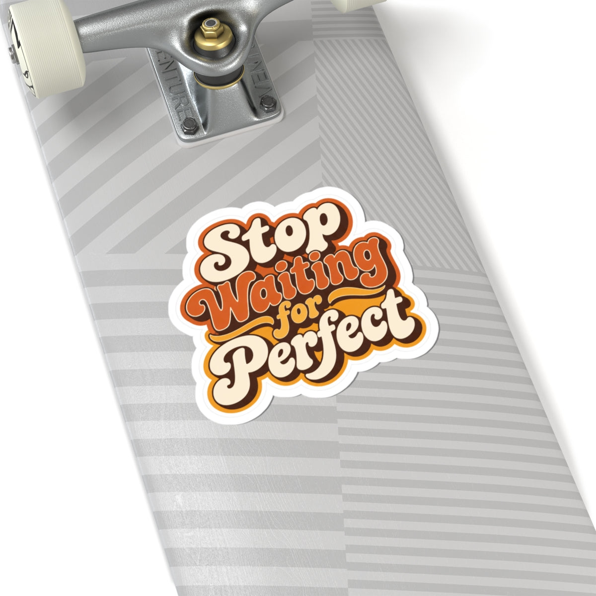 "Stop Waiting for Perfect" Motivational Sticker