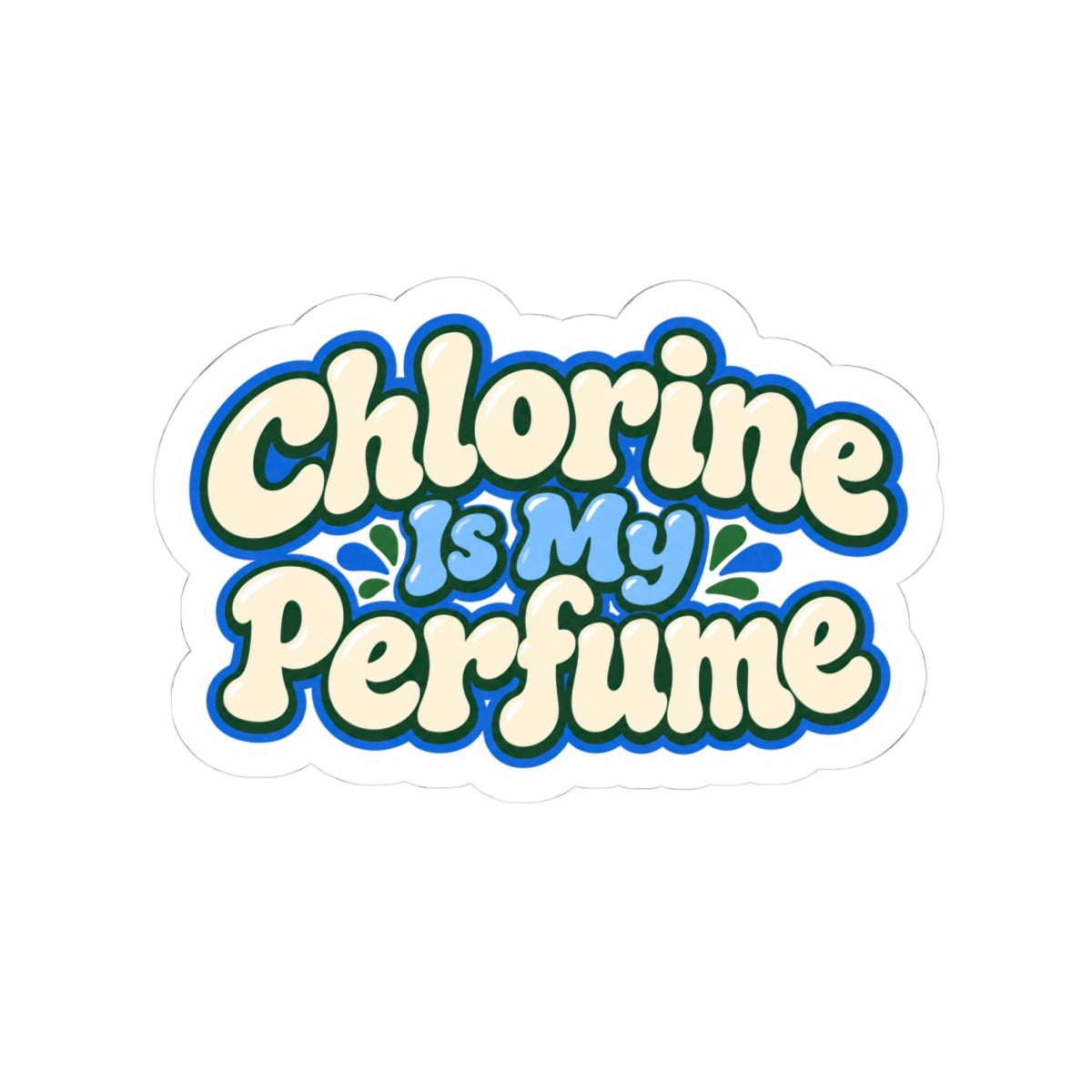 Chlorine Is My Perfume Kiss-Cut Sticker