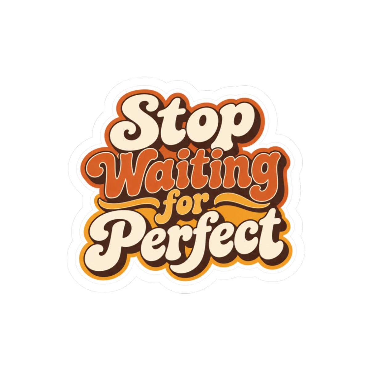 "Stop Waiting for Perfect" Motivational Sticker