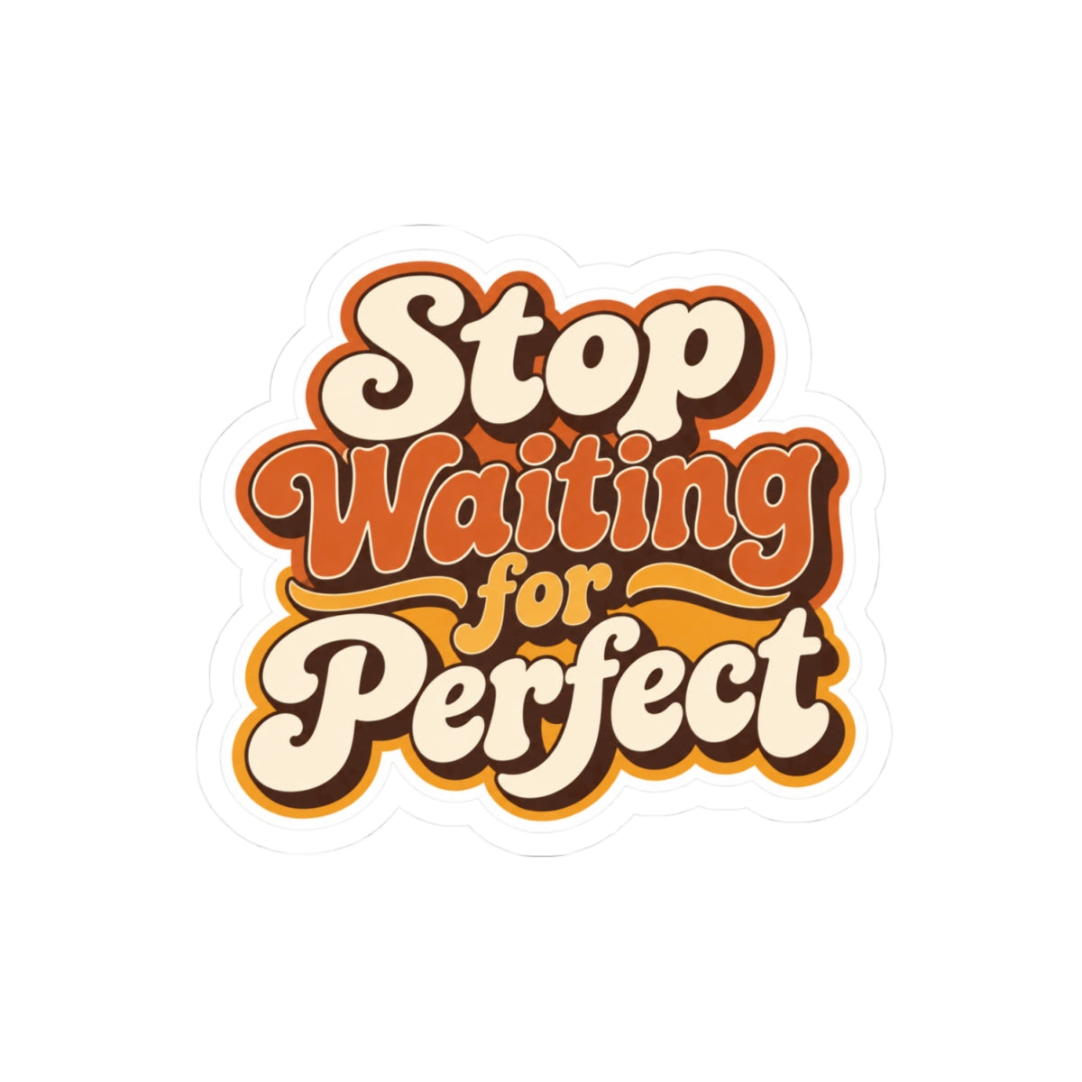 "Stop Waiting for Perfect" Motivational Sticker